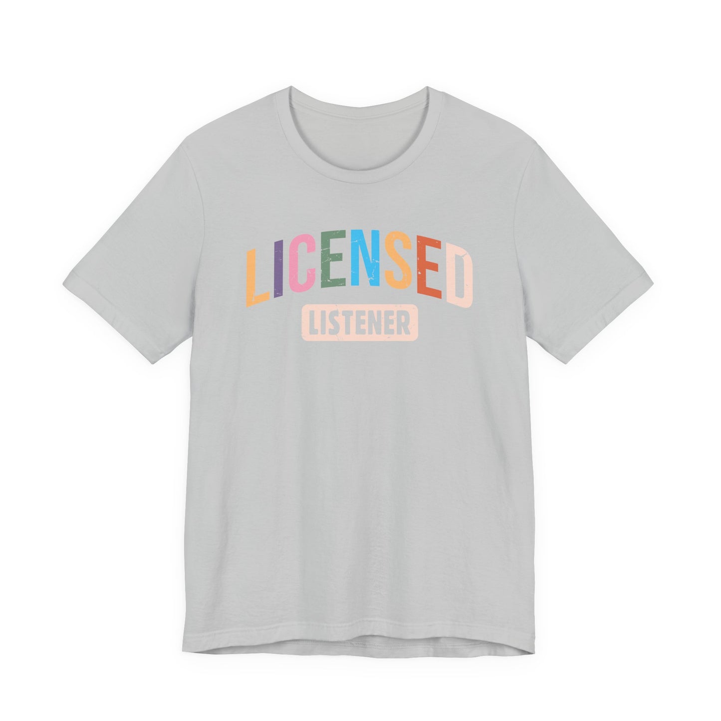 Licensed Listener Unisex Tee, Fun Gift for Therapists and Friends, Relaxed Fit Cotton Tee, Perfect for Self-Care Days, Casual Wear