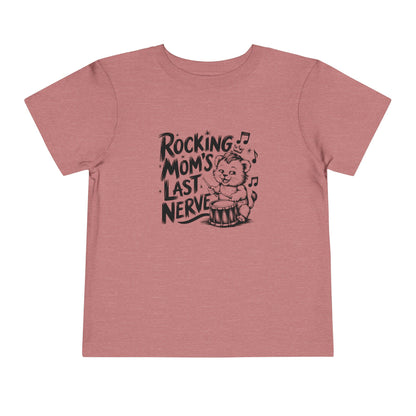 Rocking Mom's Last Nerve Toddler Tee, Funny Kids Shirt, Baby Gift, Child's Birthday, Funny Humor T-Shirt