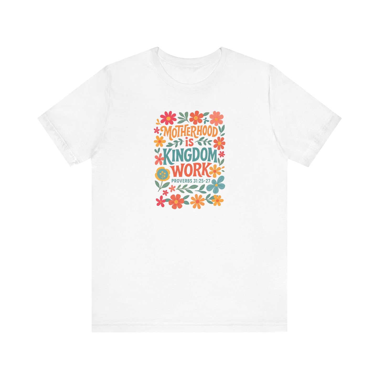 Motherhood is Kingdom Work Tee, Inspirational T-Shirt, Gift for Moms, Christian Apparel, Flower Graphic Tee
