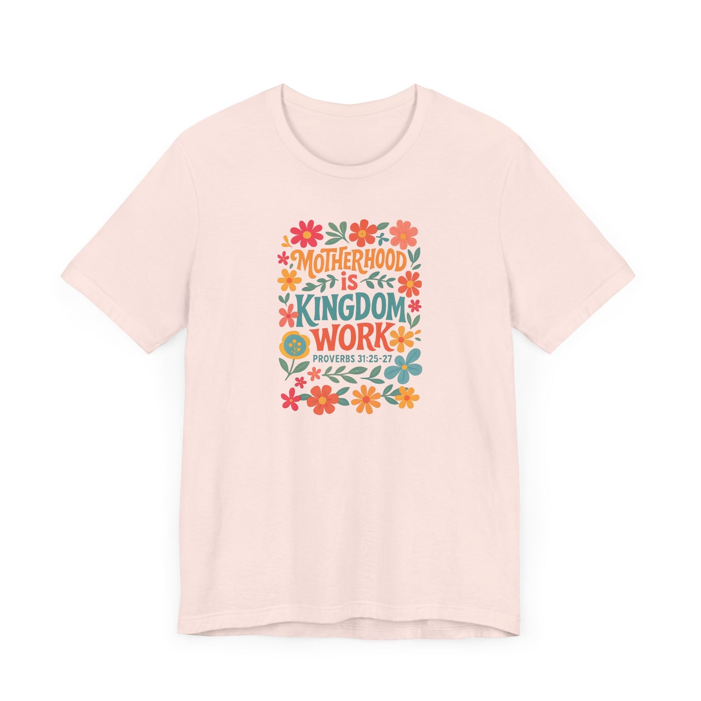 Motherhood is Kingdom Work Tee, Inspirational T-Shirt, Gift for Moms, Christian Apparel, Flower Graphic Tee