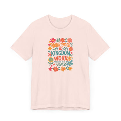 Motherhood is Kingdom Work Tee, Inspirational T-Shirt, Gift for Moms, Christian Apparel, Flower Graphic Tee