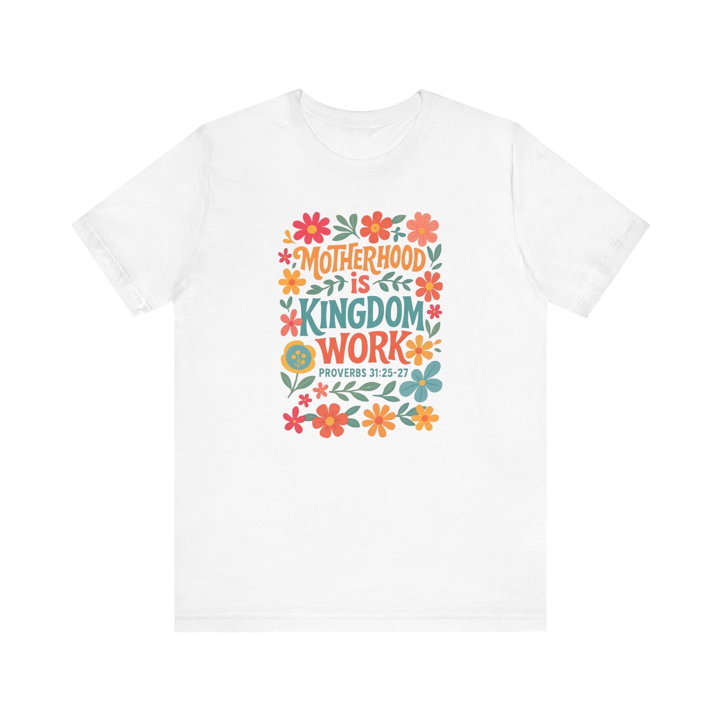 Motherhood is Kingdom Work Tee, Inspirational Mother's Day Gift, Unisex Floral T-Shirt, Proverbs Quote Top, Faith-Based Clothing