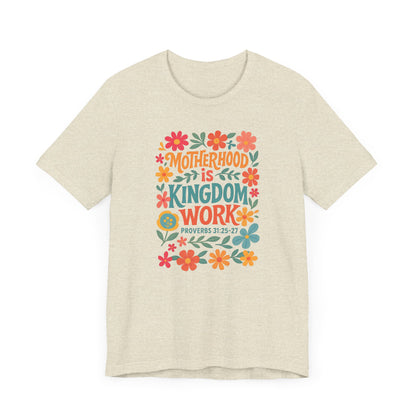 Motherhood is Kingdom Work Tee, Inspirational Mother's Day Gift, Unisex Floral T-Shirt, Proverbs Quote Top, Faith-Based Clothing