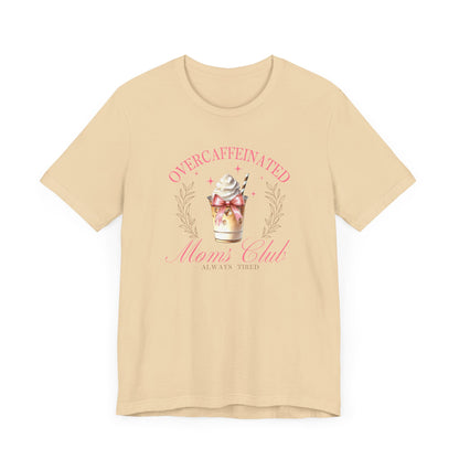 Overcaffeinated Moms Club Tee, Funny Coffee Shirt, Gift for Moms, Casual Wear, Mother's Day Gift, Unisex T-shirt