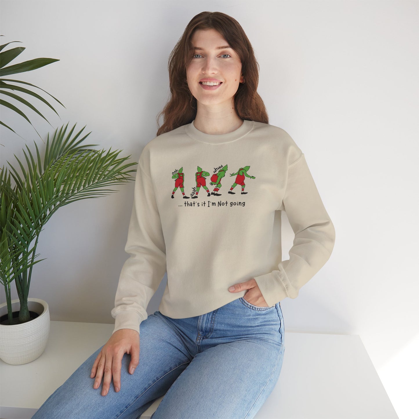 Crewneck Sweatshirt — Funny Dancing Grinch | "That's It I'm Not Going" Christmas Sweater