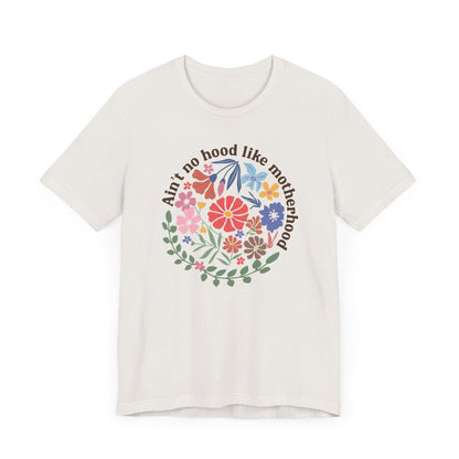 Ain't No Hood Like Motherhood Floral Tee, Mother's Day Gift, Casual Wear, Graphic Tee, Gift for Moms, Family Reunion Shirt