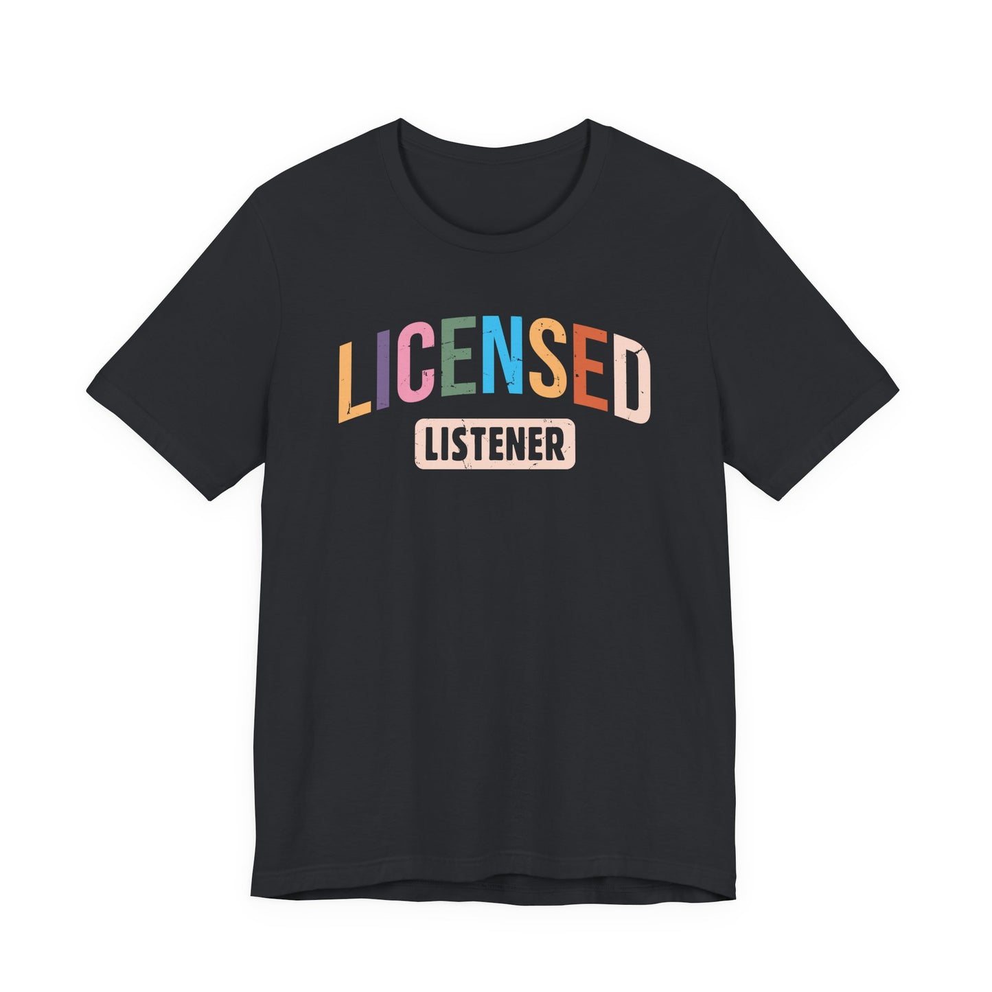 Licensed Listener Unisex Tee, Fun Gift for Therapists and Friends, Relaxed Fit Cotton Tee, Perfect for Self-Care Days, Casual Wear