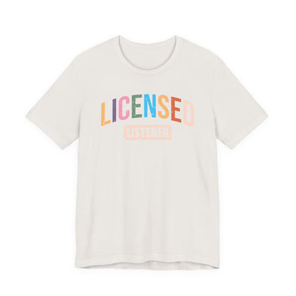 Licensed Listener Unisex Tee, Fun Gift for Therapists and Friends, Relaxed Fit Cotton Tee, Perfect for Self-Care Days, Casual Wear