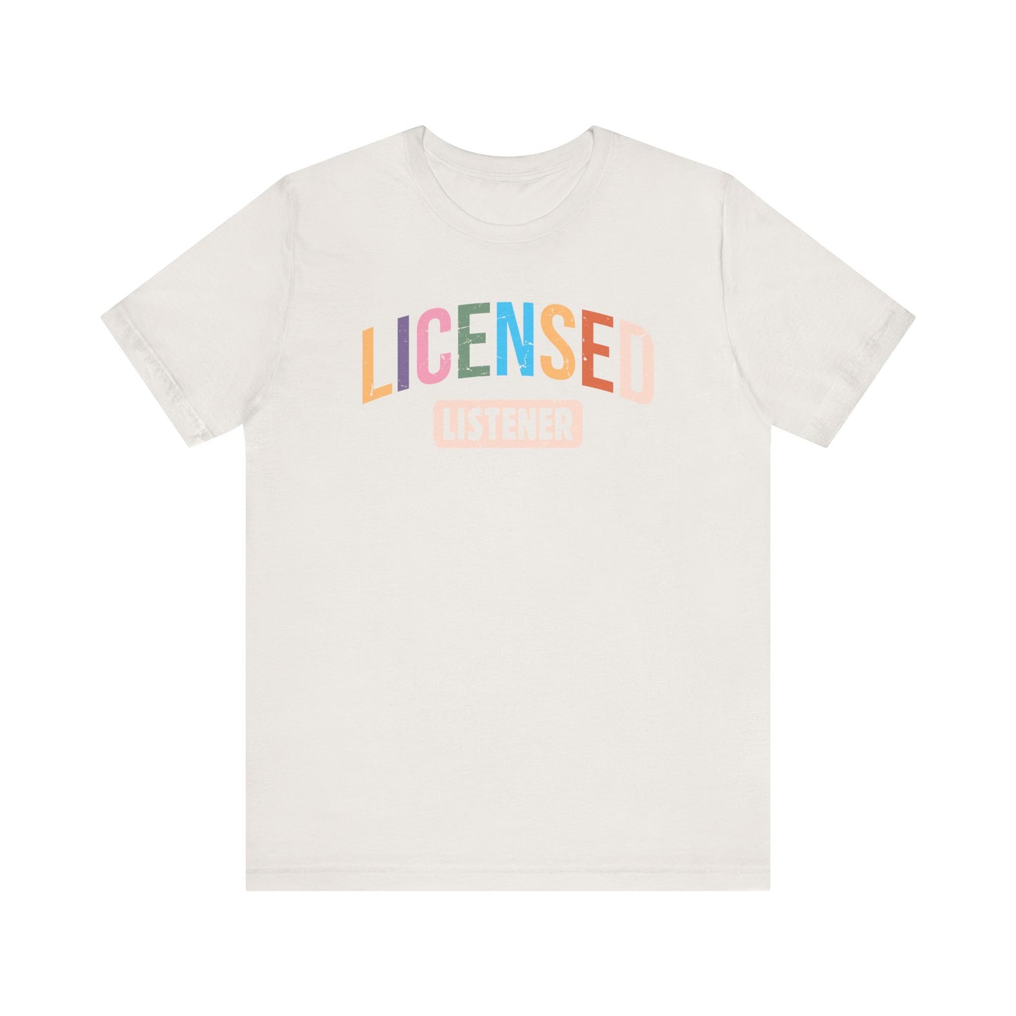 Licensed Listener Unisex Tee, Fun Gift for Therapists and Friends, Relaxed Fit Cotton Tee, Perfect for Self-Care Days, Casual Wear