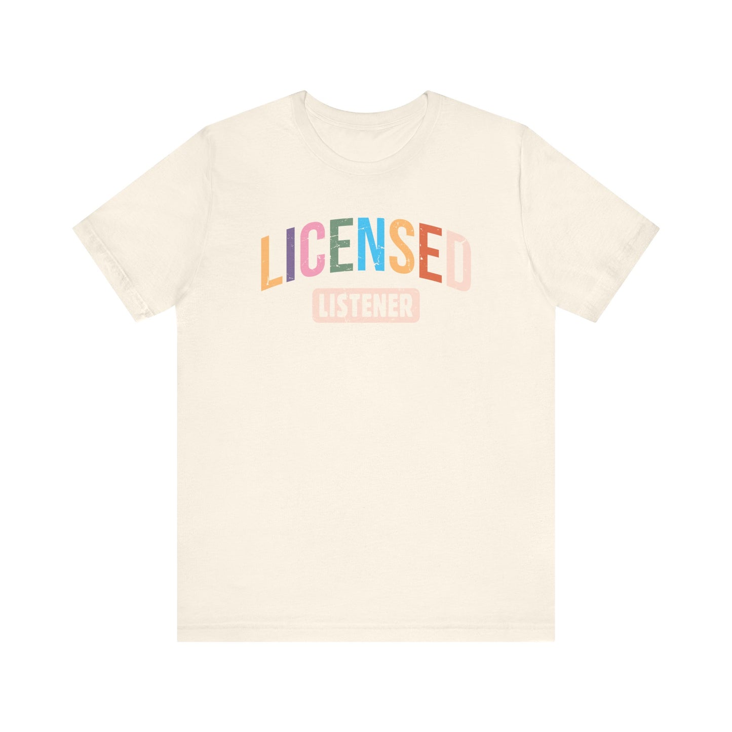 Licensed Listener Unisex Tee, Fun Gift for Therapists and Friends, Relaxed Fit Cotton Tee, Perfect for Self-Care Days, Casual Wear