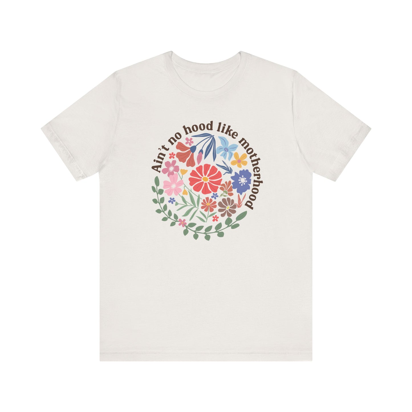 Ain't No Hood Like Motherhood Floral Tee, Mother's Day Gift, Casual Wear, Graphic Tee, Gift for Moms, Family Reunion Shirt