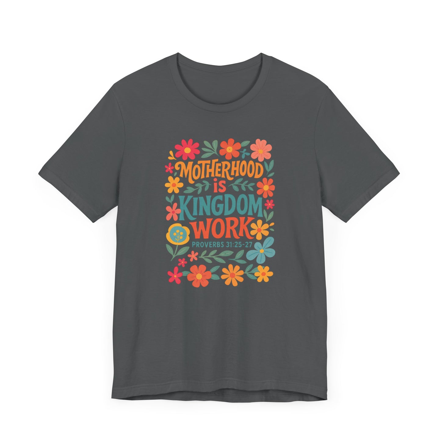 Motherhood is Kingdom Work Tee, Inspirational Mother's Day Gift, Unisex Floral T-Shirt, Proverbs Quote Top, Faith-Based Clothing