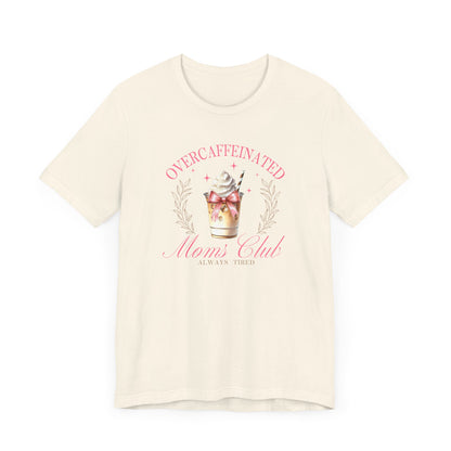 Overcaffeinated Moms Club Tee, Funny Coffee Shirt, Gift for Moms, Casual Wear, Mother's Day Gift, Unisex T-shirt