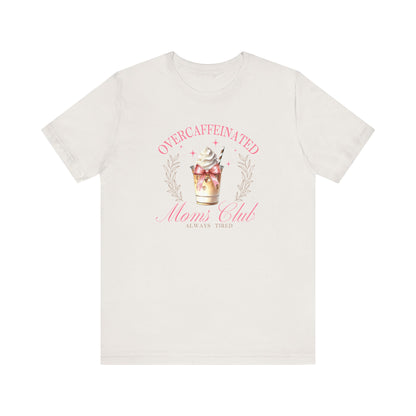 Overcaffeinated Moms Club Tee, Funny Coffee Shirt, Gift for Moms, Casual Wear, Mother's Day Gift, Unisex T-shirt