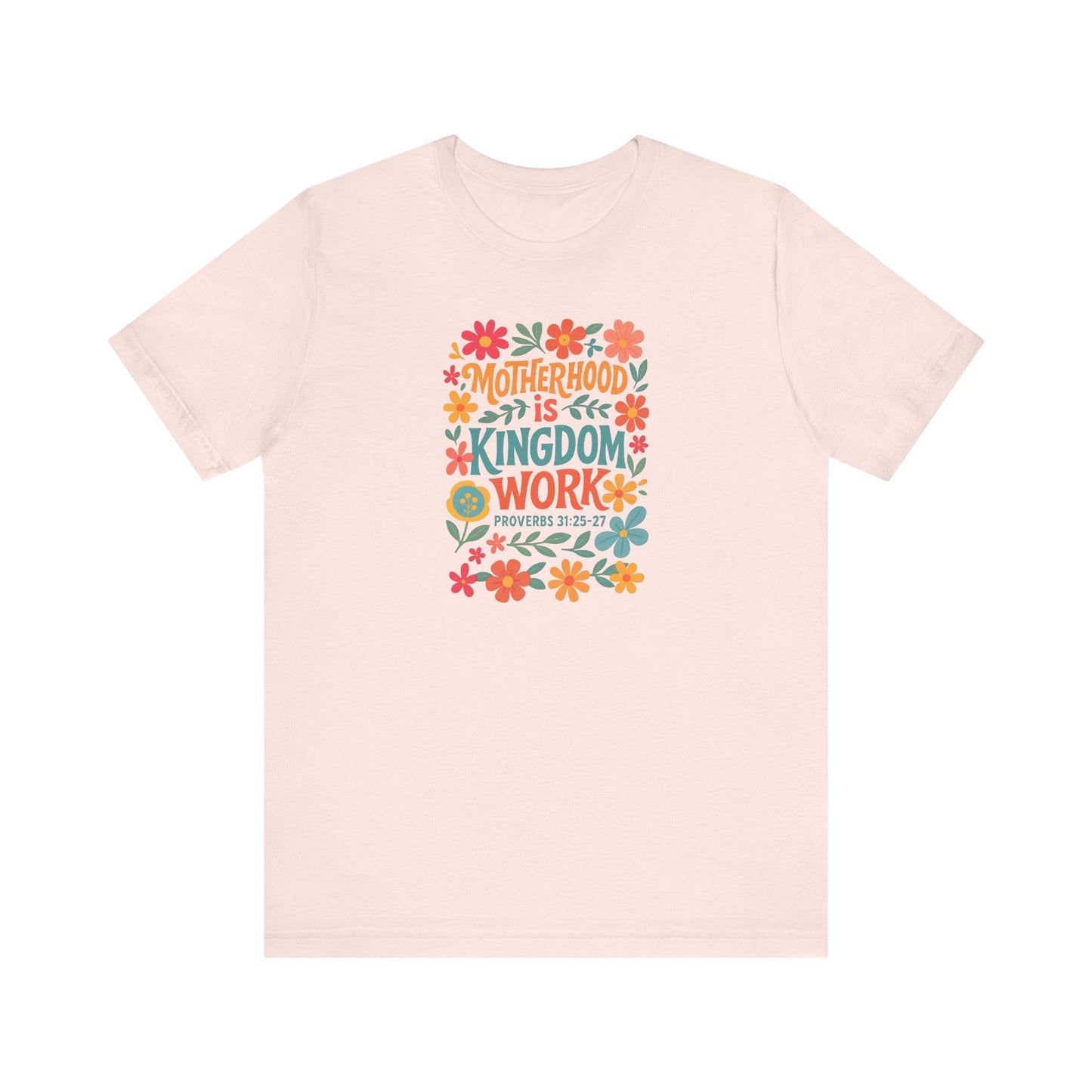 Motherhood is Kingdom Work Tee, Inspirational T-Shirt, Gift for Moms, Christian Apparel, Flower Graphic Tee