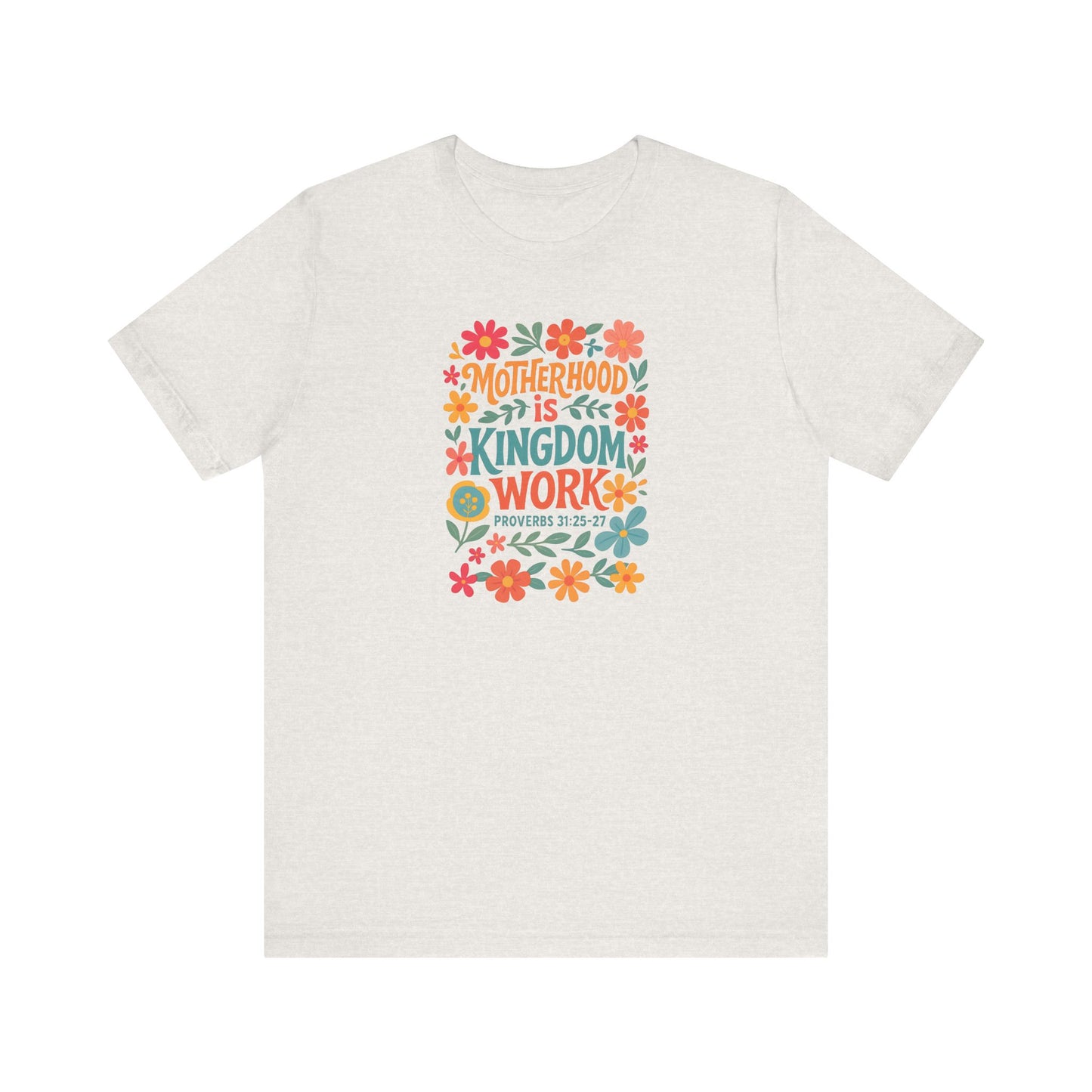 Motherhood is Kingdom Work Tee, Inspirational T-Shirt, Gift for Moms, Christian Apparel, Flower Graphic Tee