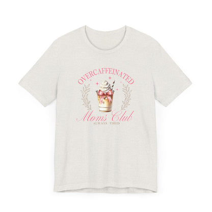 Overcaffeinated Moms Club Tee, Funny Coffee Shirt, Gift for Moms, Casual Wear, Mother's Day Gift, Unisex T-shirt