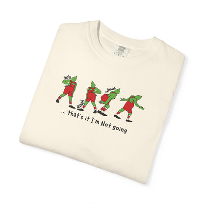 "That's It I'm Not Going" Novelty Tee