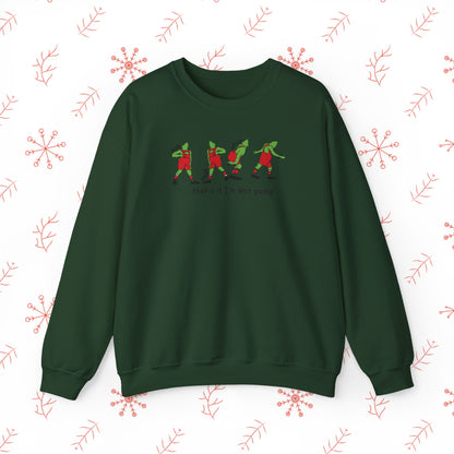 Crewneck Sweatshirt — Funny Dancing Grinch | "That's It I'm Not Going" Christmas Sweater
