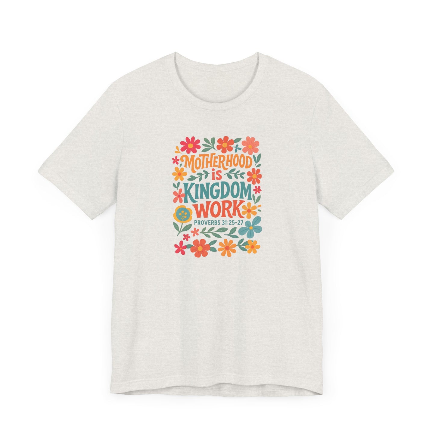 Motherhood is Kingdom Work Tee, Inspirational T-Shirt, Gift for Moms, Christian Apparel, Flower Graphic Tee