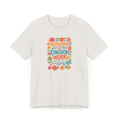 Motherhood is Kingdom Work Tee, Inspirational T-Shirt, Gift for Moms, Christian Apparel, Flower Graphic Tee