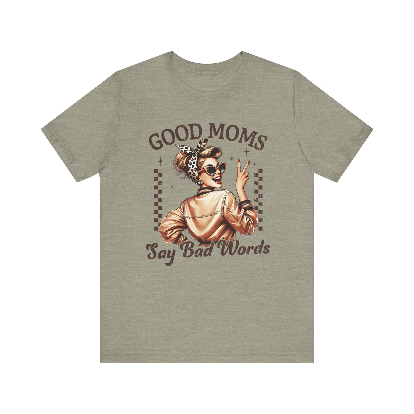 Good Moms Say Bad Words Tee, Funny Graphic T-Shirt, Unisex Mom Shirt, Casual Gift for Mother's Day, Perfect for Daily Wear