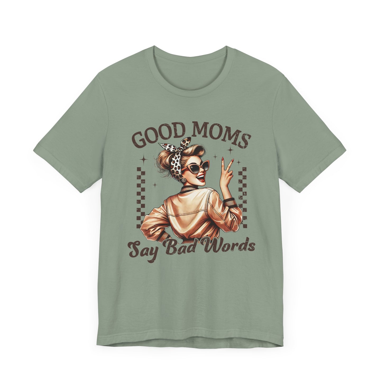 Good Moms Say Bad Words Tee, Funny Graphic T-Shirt, Unisex Mom Shirt, Casual Gift for Mother's Day, Perfect for Daily Wear