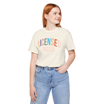 Licensed Listener Unisex Tee, Fun Gift for Therapists and Friends, Relaxed Fit Cotton Tee, Perfect for Self-Care Days, Casual Wear