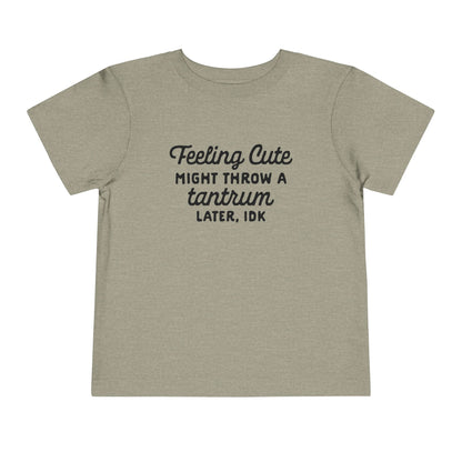 Funny Toddler Tee - "Feeling Cute, Might Throw a Tantrum Later, IDK" - Cute Baby Shirt, Kids Humor, Playful Gift, Funny Baby Clothes, [...]