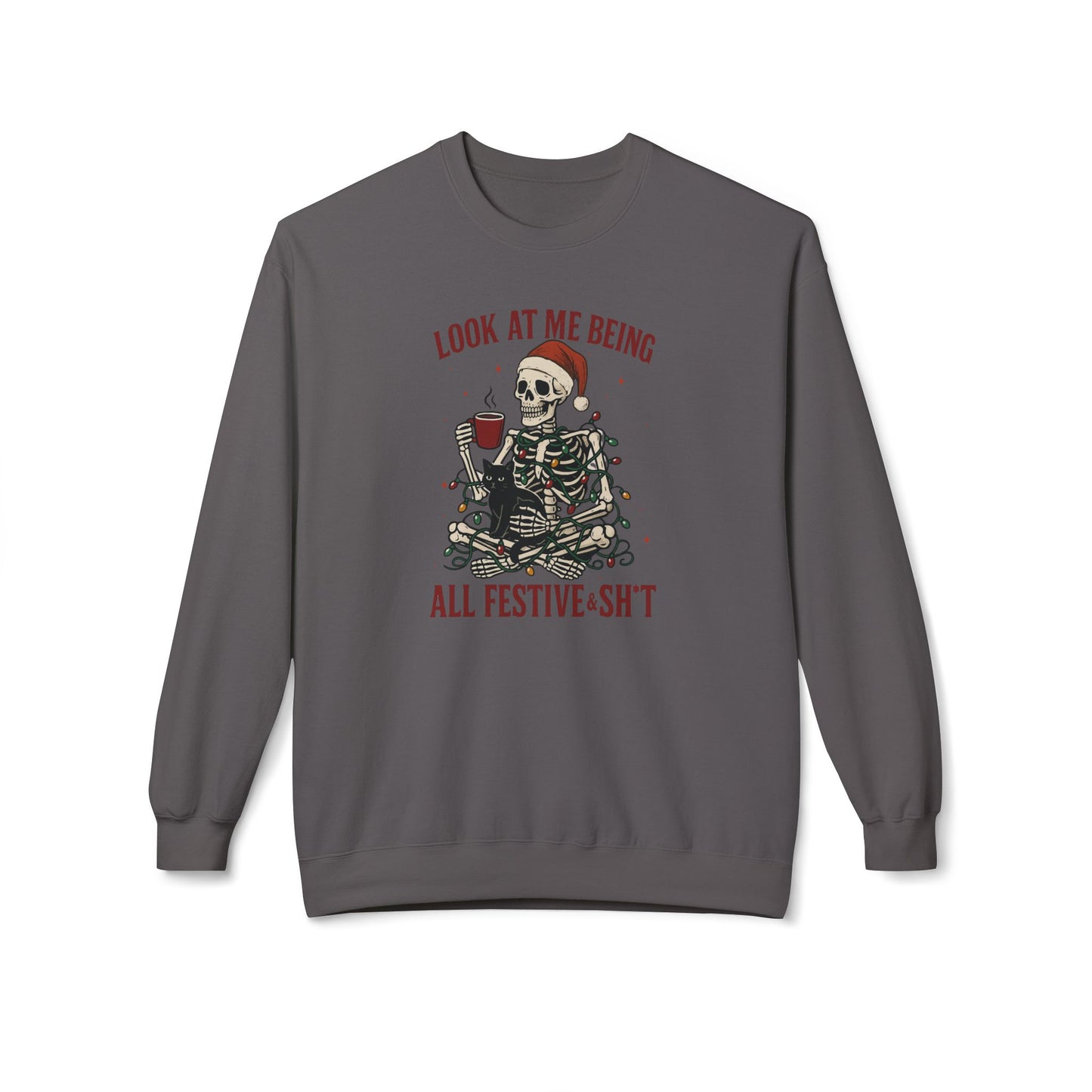 Festive AF Skeleton Crewneck Sweatshirt — "Look At Me Being All Festive S*ht" Holiday Sweater