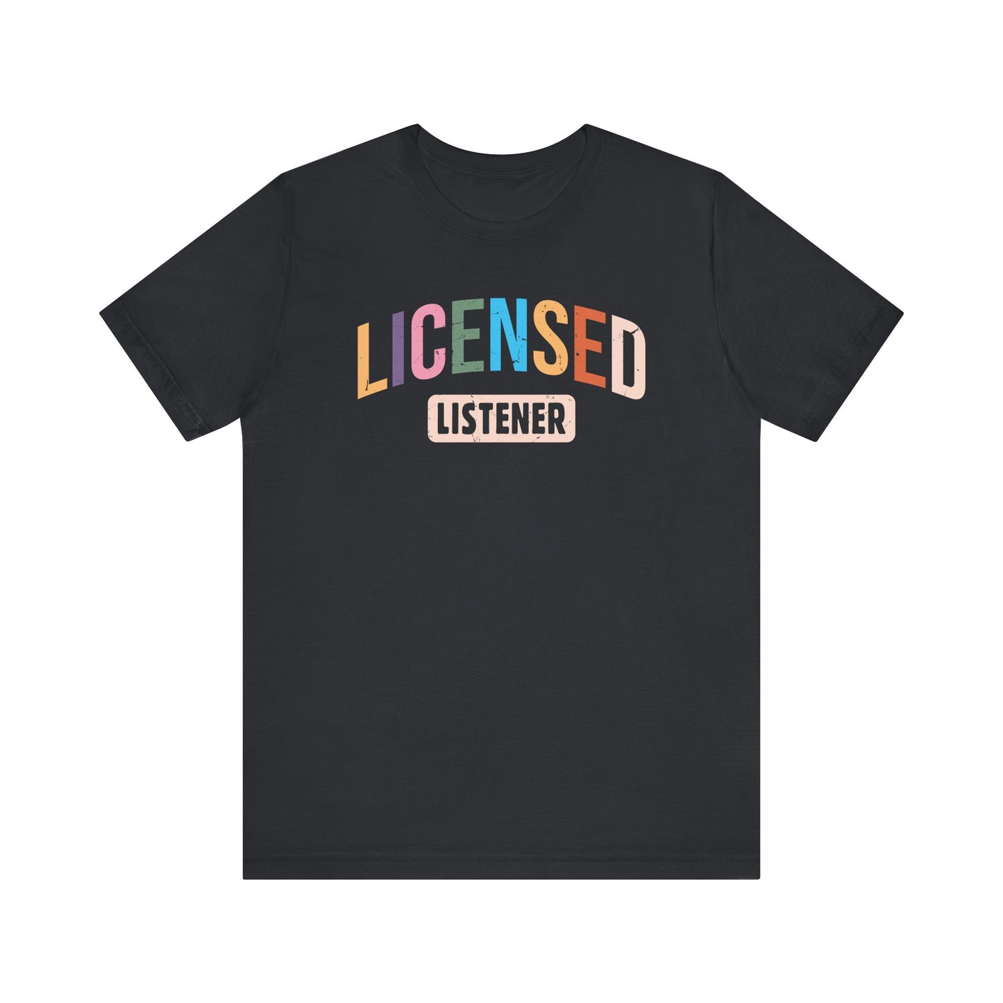 Licensed Listener Unisex Tee, Fun Gift for Therapists and Friends, Relaxed Fit Cotton Tee, Perfect for Self-Care Days, Casual Wear