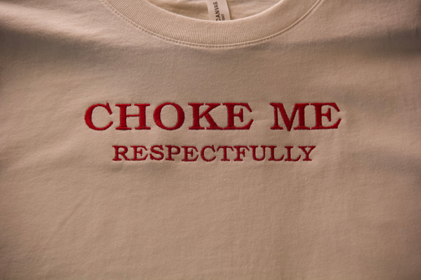 CHOKE ME - RESPECTFULLY TEE