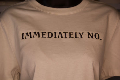 IMMEDIATELY NO TEE